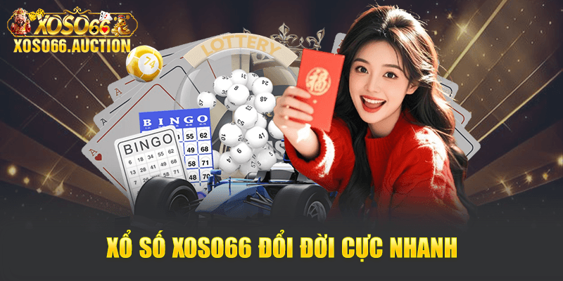 Xổ số Xoso66 đổi đời cực nhanh